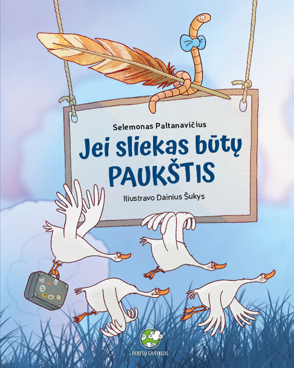 „Jei sliekas būtų paukštis“