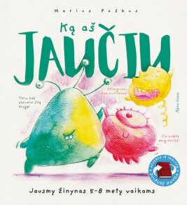 „Ką aš jaučiu. Jausmų žinynas 5 - 8 metų vaikams“