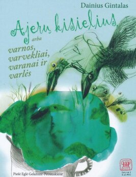 „Ajerų kisielius, arba varnos, varvekliai, varanai ir varlės“