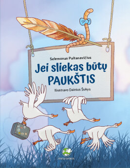 „Jei sliekas būtų paukštis“